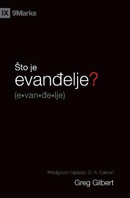 What Is the Gospel? / Sto je evanđelje? - Greg Gilbert - cover