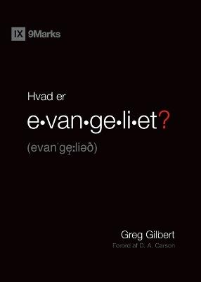 What Is the Gospel? / Hvad er evangeliet? - Greg Gilbert - cover
