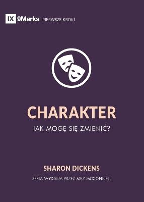 Character / CHARAKTER: How Do I Change? / JAK MOGĘ SIĘ ZMIENIĆ? - Sharon Dickens - cover
