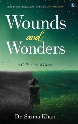 Wounds and Wonders - A Collection of Poems - Sazina Khan - cover