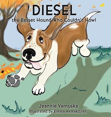Diesel the Basset Hound Who Couldn't Howl - Jeannie Varnuska - cover