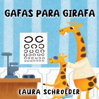 Gafas para Girafa - Laura Schroeder - cover