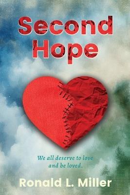 Second Hope: We all deserve to love and be loved. - Ronald L Miller - cover