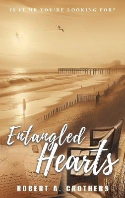 Entangled Hearts: Is It Me You're Looking For? - Robert A Crothers - cover