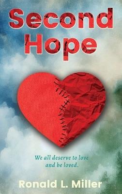 Second Hope: We all deserve to love and be loved. - Ronald L Miller - cover