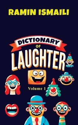 Dictionary of Laughter: Volume 1 - Ramin Ismaili - cover