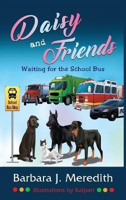 Daisy and Friends Waiting for the School Bus - Barbara J Meredith - cover