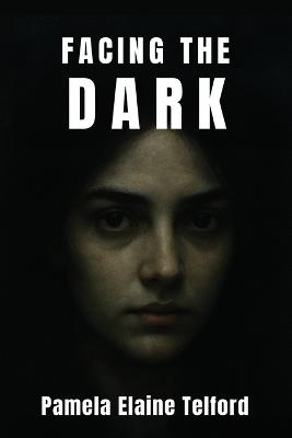 Facing The Dark - Pamela Elaine Telford - cover