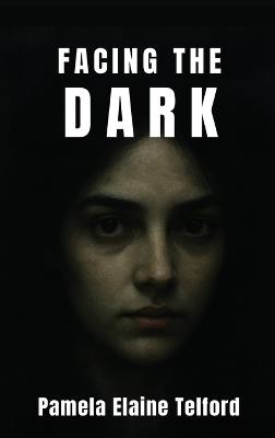Facing The Dark - Pamela Elaine Telford - cover