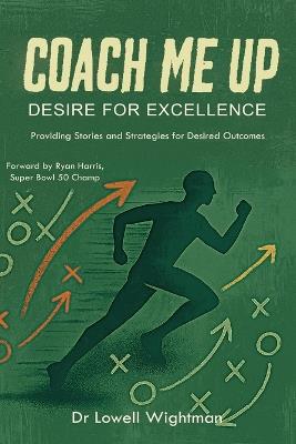 Coach Me Up, Desire for Excellence - Lowell Wightman - cover