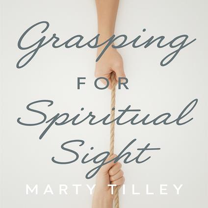 Grasping for Spiritual Sight
