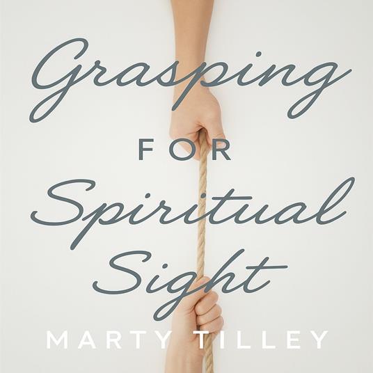 Grasping for Spiritual Sight