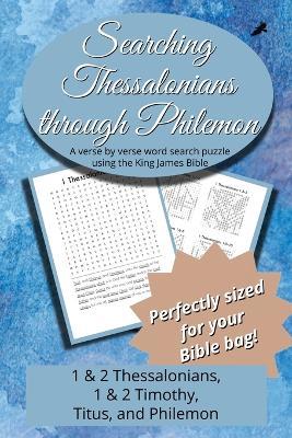 Searching Thessalonians through Philemon: Thessalonians, Timothy, Titus & Philemon - cover