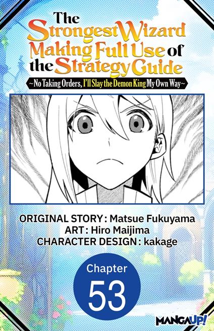 The Strongest Wizard Making Full Use of the Strategy Guide -No Taking Orders, I'll Slay the Demon King My Own Way- #053