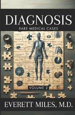 Diagnosis: Rare Medical Cases: Volume 2