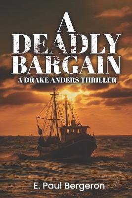 A Deadly Bargain - E Paul Bergeron - cover