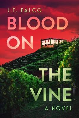 Blood on the Vine - J. T. Falco - cover