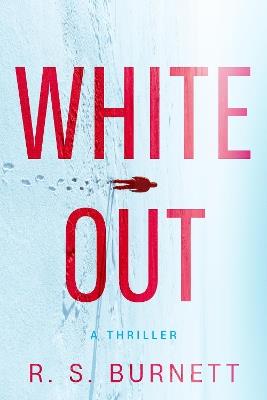 Whiteout: A Thriller - R. S. Burnett - cover