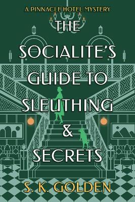 The Socialite's Guide to Sleuthing and Secrets - S. K. Golden - cover