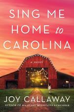 Sing Me Home to Carolina: A Novel