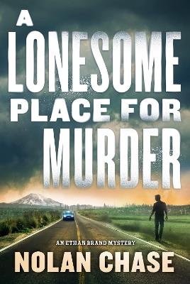 A Lonesome Place for Murder: An Ethan Brand Mystery - Nolan Chase - cover