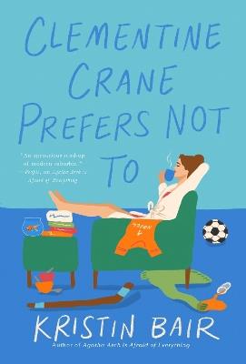 Clementine Crane Prefers Not To: A Novel - Kristin Bair - cover