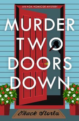 Murder Two Doors Down: A Novel - Chuck Storla - cover