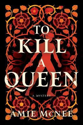To Kill a Queen: A Novel - Amie Mcnee - cover
