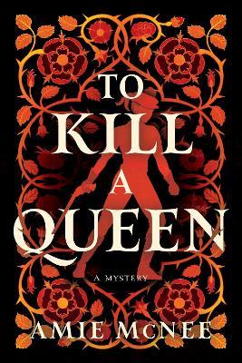 To Kill a Queen: A Novel - Amie Mcnee - cover