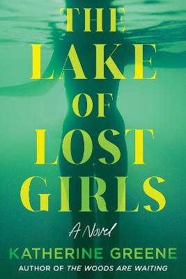 The Lake of Lost Girls: A Novel - Katherine Greene - cover