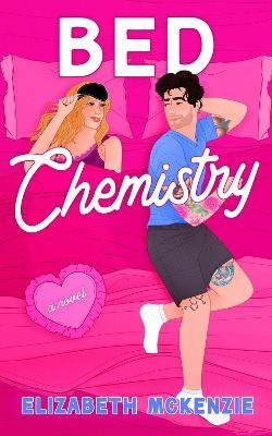 Bed Chemistry: A Novel - Elizabeth Mckenzie - cover