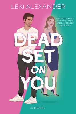 Dead Set on You: A Novel - Lexi Alexander - cover