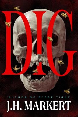 Dig: A Novel - J. H. Markert - cover