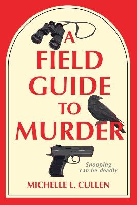 A Field Guide to Murder: A Novel - Michelle L. Cullen - cover