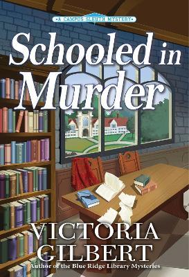 Schooled in Murder: A Campus Sleuth Mystery - Victoria Gilbert - cover