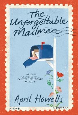 The Unforgettable Mailman: A Novel - April Howells - cover