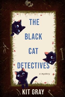 The Black Cat Detectives: A Mystery - Kit Gray - cover
