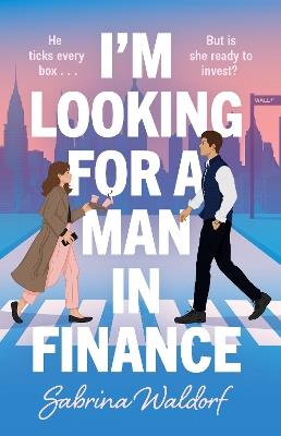 I'm Looking for a Man in Finance: A Novel - Sabrina Waldorf - cover