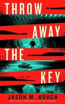 Throw Away the Key: A Novel - Jason M. Hough - cover