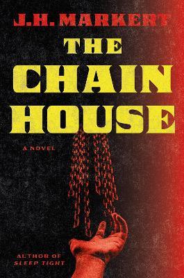 The Chain House: A Novel - James Markert - cover