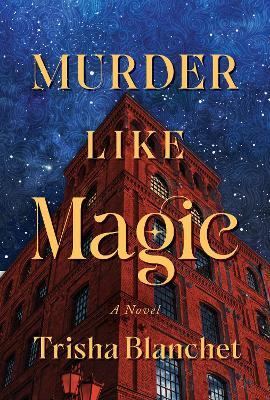 Murder Like Magic: A Novel - Trisha Blanchet - cover