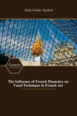 The Influence of French Phonetics on Vocal Technique in French Art - Nyiko Condry Ngobeni - cover