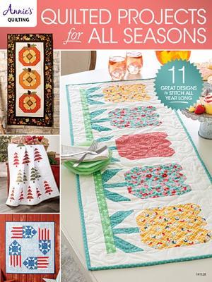 Quilted Projects for all Seasons: 11 Great Designs to Stitch All Year Long - Annie's Quilting - cover