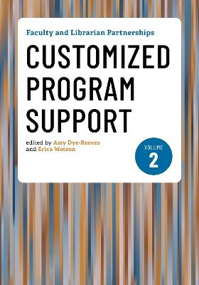 Faculty and Librarian Partnerships, Volume 2: Customized Program Support - cover