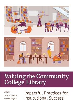 Valuing the Community College Library: Impactful Practices for Institutional Success - cover