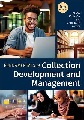 Fundamentals of Collection Development and Management, Fifth Edition - Peggy Johnson,Mary Beth Weber - cover
