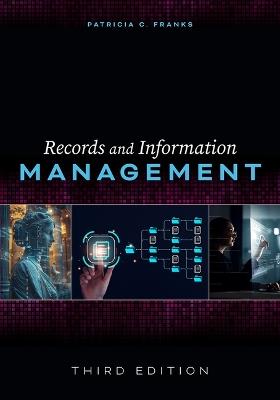 Records and Information Management: Third Edition - Patricia C Franks - cover