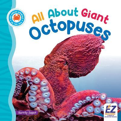 All about Giant Octopuses - Kerrily Sapet - cover