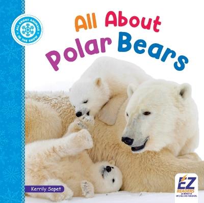All about Polar Bears - Kerrily Sapet - cover