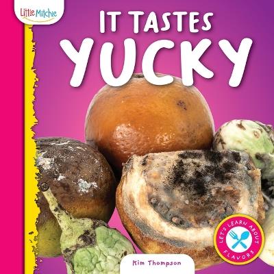 It Tastes Yucky - Kim Thompson - cover